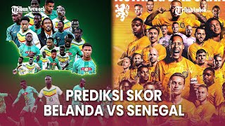 Belanda Lebih dI Unggulakan, Prediksi Skor Belanda Vs Senegal dan Rekor Head to Head Kedua Timnas