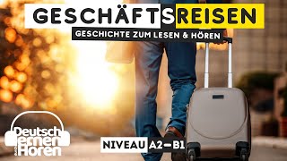 #429 Geschichte zum Lesen & Hören |Thema: Geschäftsreisen | Deutsch lernen durch Hören A2-B1