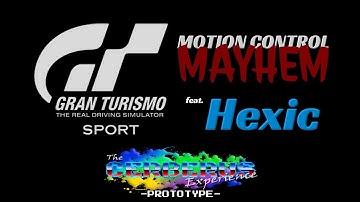 GT SPORT MOTION CONTROL MAYHEM w/HEXIC - The Cerberus Experience PROTOTYPE