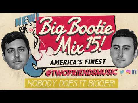 Two Friends - Big Bootie Mix, Vol. 15