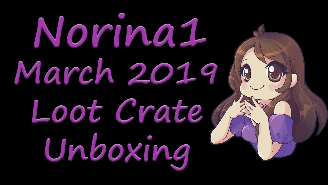 Loot Crate Unboxing March 2019