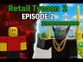 Roblox POOR to RICH in Retail Tycoon 2!  (Part 2 Full Gameplay)