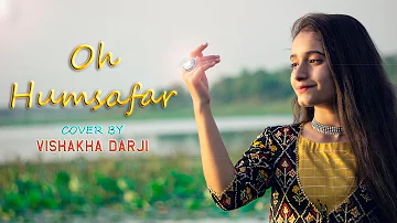 Oh Humsafar Cover Song | Vishakha Darji | Neha Kakkar | Female version