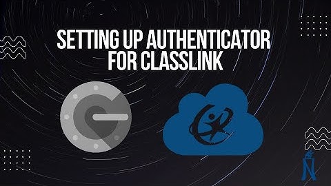 Setting Up Google Authenticator with ClassLink on a Mobile Device