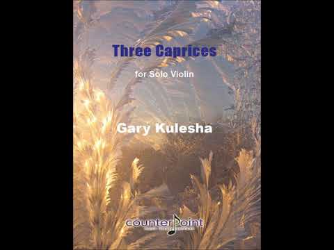 Three Caprices for solo violin by Gary Kulesha - #1