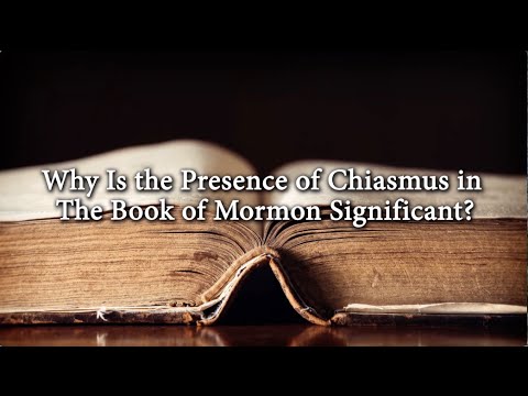 Why Is The Presence Of Chiasmus In The Book Of Mormon Significant