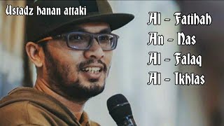 Al - Fatihah, An - Nas, Al Falaq, Al Ikhlas | Ustadz Hanan Attaki |