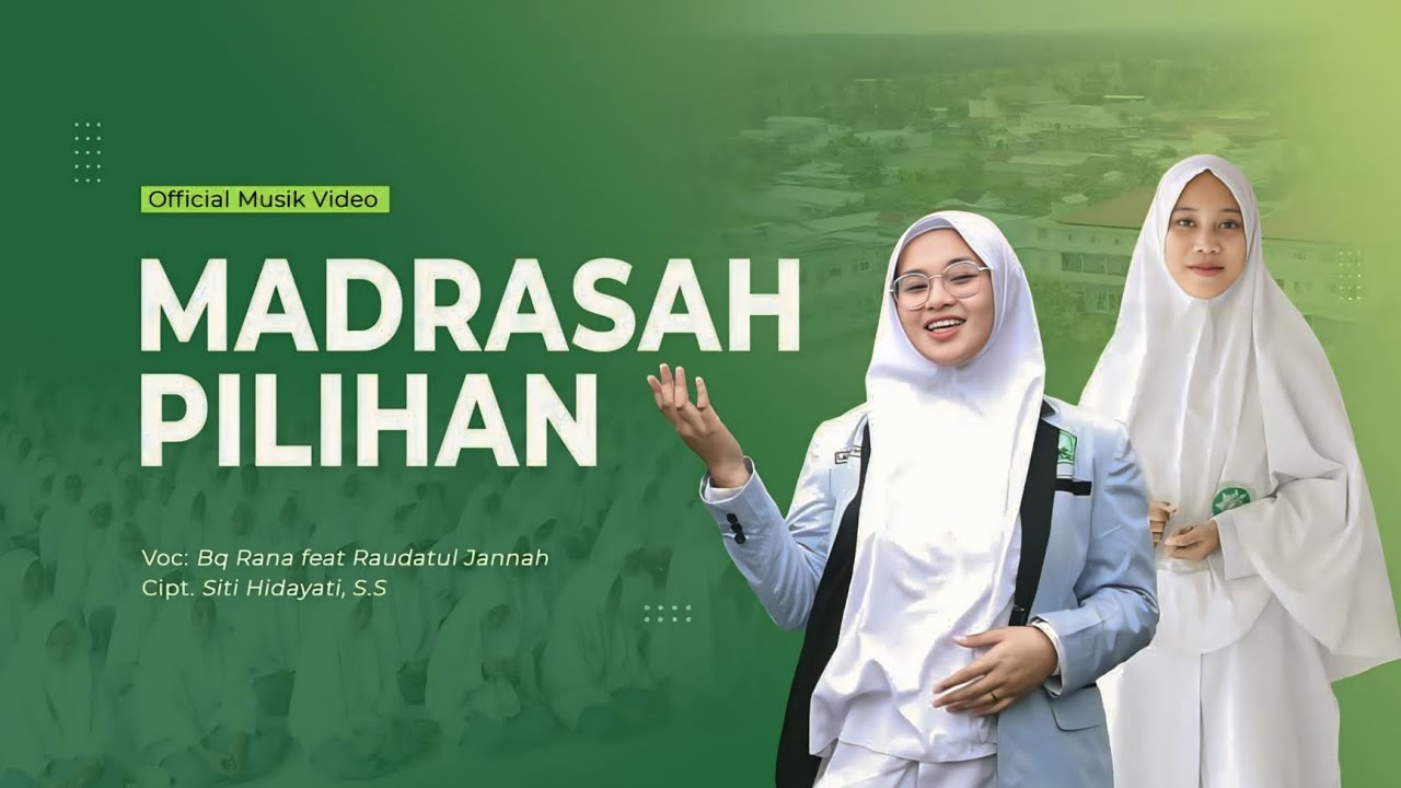 MADRASAH PILIHAN (Voc. Bq. Rana Feat Raudhatul Jannah)  Cipt. Siti Hidayati, S.S