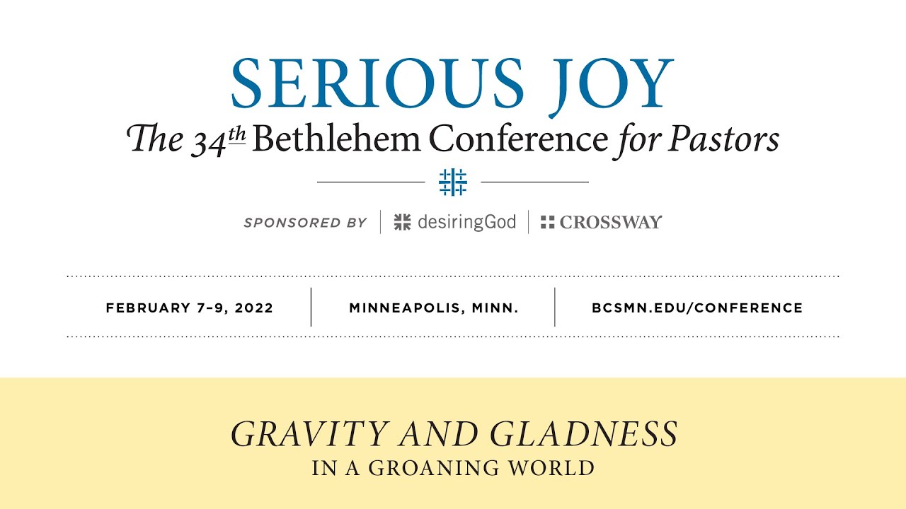 Serious Joy The 34th Bethlehem Conference for Pastors YouTube