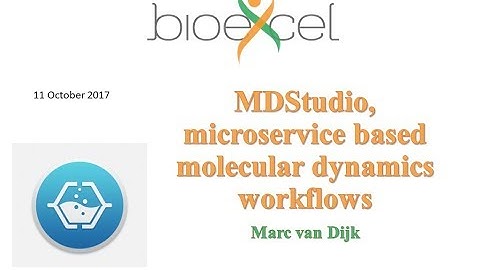 BioExcel Webinar #17:  MDStudio, microservice based molecular dynamics workflows