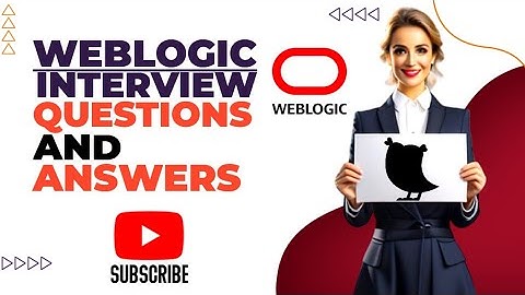 Weblogic interview Question with Sample answers