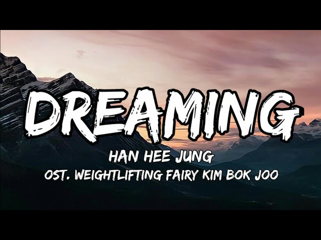 Han Hee Jung - Dreaming OST.  Weightlifting Fairy Kim Bok Joo (Lyrics) class=