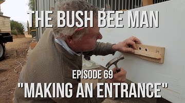 Building a Top Bar Bee Hive Using a Fridge (Part 4 of 5) - Episode 69: "Making an Entrance"