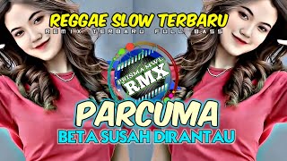 Reggae Slow PARCUMA Remix Full Bass | Reggae 2024  Tunggu ale lama disini || Dj Slow Remix