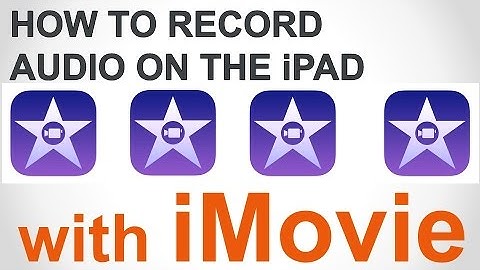 How To Record Audio in iMovie on the iPad