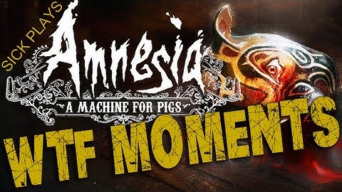 Amnesia: A Machine for Pigs : WTF Moments : Scary or SCARIEST Game Ever