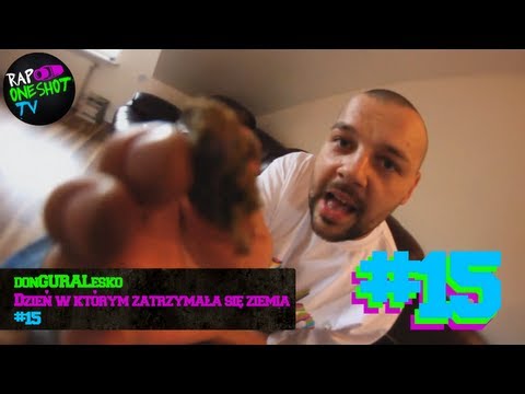 RAP ONE SHOT odcinek 15 : donGURALesko - Dzień W Którym Zatrzymała Się Ziemia feat. Dj Feel-X