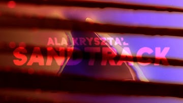 ALA KRYSZTAŁ — Sandtrack (2021) Teaser