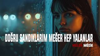 Doğru Sandıklarım Meğer Hep Yalanlar (Ben Sustukça Büyüdü Bütün Yanlışlar) Melda 