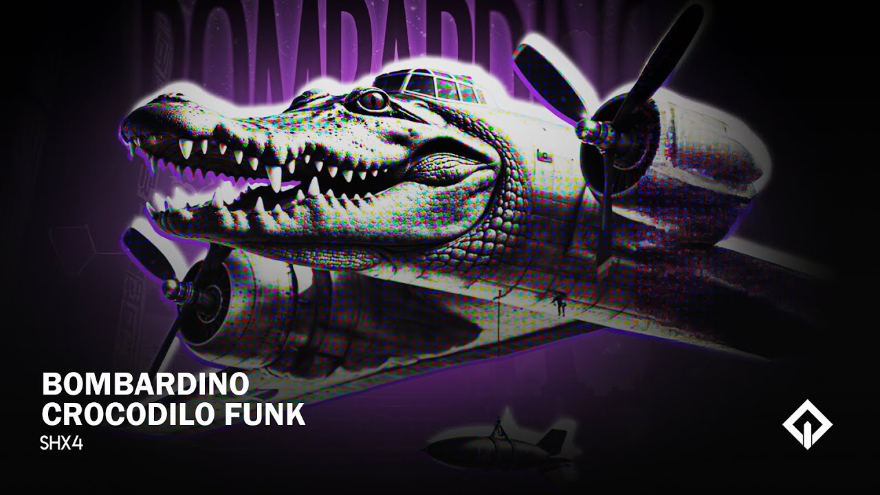 SHX4 - BOMBARDINO CROCODILO FUNK