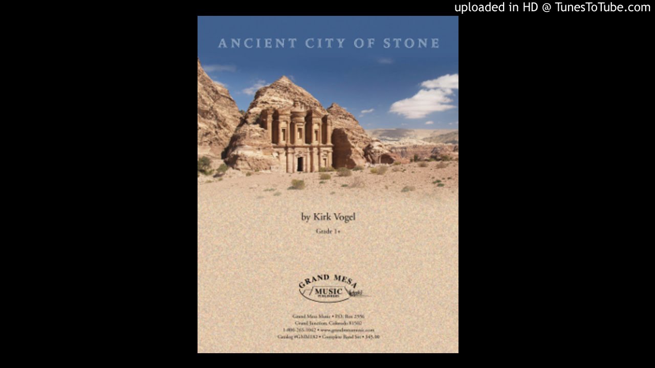Ancient City of Stone Composed By Kirk Vogel