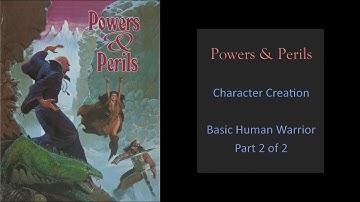 Powers & Perils RPG - Warrior Character Creation - Part 2/2
