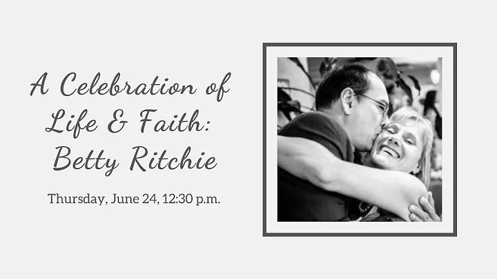 A Celebration of Life & Faith: Betty Ritchie