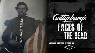 Gettysburg's Faces of the Dead | American Artifact Episode 85