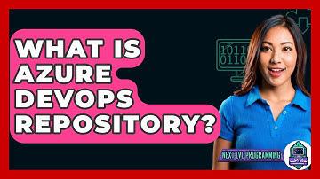 What Is Azure DevOps Repository? - Next LVL Programming