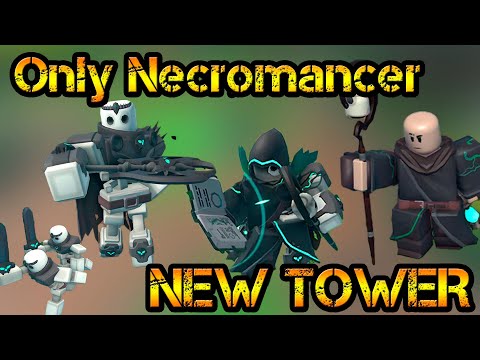 Only Necromancer New Tower Roblox Tower Defense Simulator