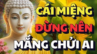 PHẬT DẠY: CÁI MIỆNG SỐNG Ở ĐỜI - ĐỪNG NÊN M.ẮNG CH.ỬI CAY ĐỘC VỚI NGƯỜI KHÁC VÀ CÁI KẾT