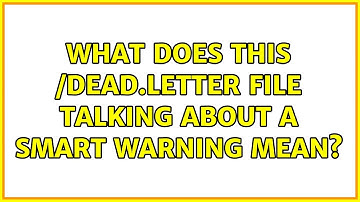 Ubuntu: What does this /dead.letter file talking about a SMART warning mean?