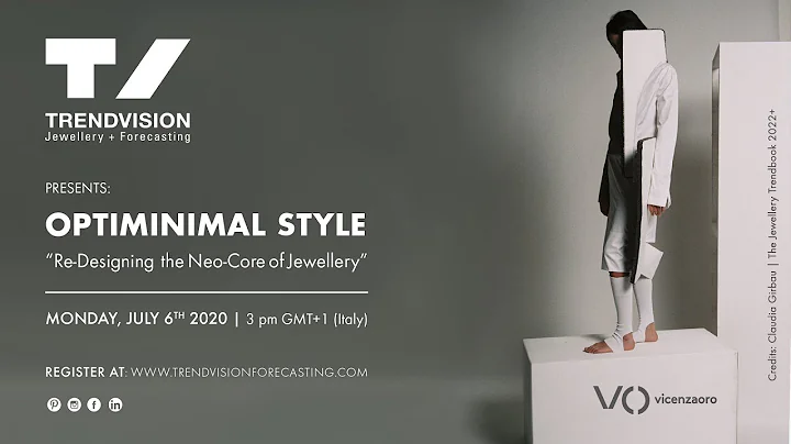 WEBINAR | TRENDVISION J+F - Optiminimal Style. Re-Designing the Neo-Core of Jewellery