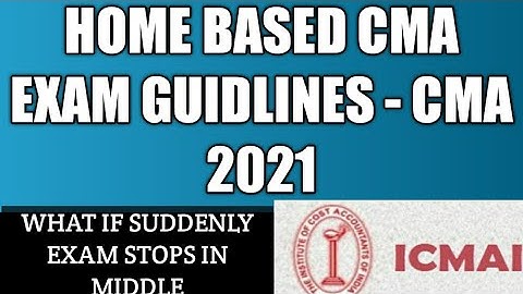 CMA HOME BASED ONLINE EXAM GUIDLINES - JANUARY 2021 CMA EXAMS
