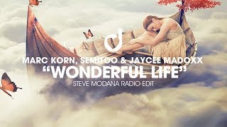 Marc Korn, Semitoo & Jaycee Madoxx – Wonderful Life (Steve Modana Remix)