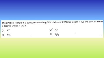 The simplest formula of a compound containing 50% of element X (atomic...| Doubtify JEE