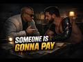 SOMEONE IS GONNA PAY