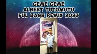 Download lagu GEME GEME ALBERT TOTOMUTU FUL BASS REMIX 2023