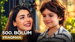 Gelin - Gelin 500. Bölüm Fragmanı