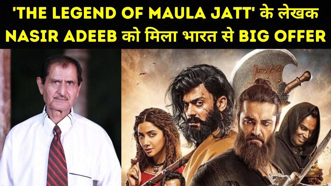 ‘The Legend of Maula Jatt’ Writer Nasir Adeeb Received BIG OFFER from India