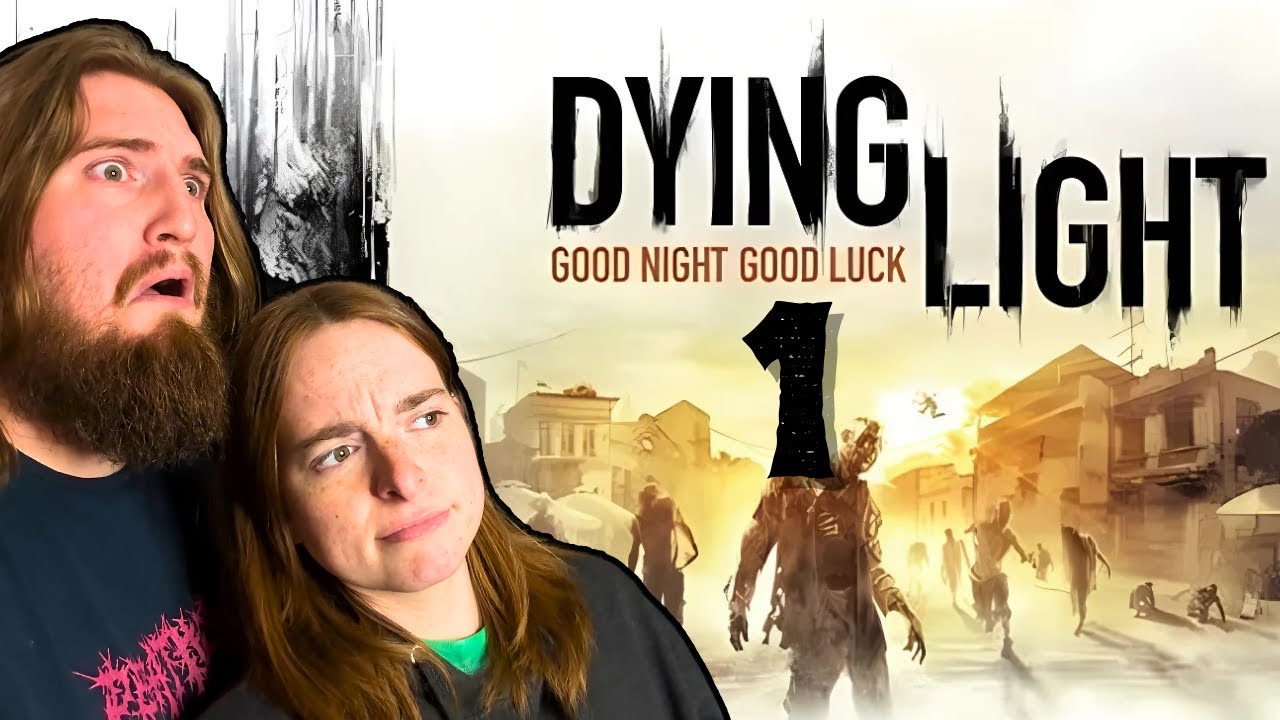 We Weren't Ready for This | Dying Light Part 1