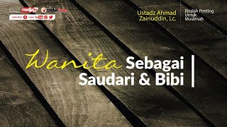 Risalah Muslimah: Wanita Sebagai Saudari dan Bibi l Ustadz Ahmad Zainuddin, Lc.