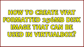 How to create VFAT formatted 256MB disk image that can be used in Virtualbox?
