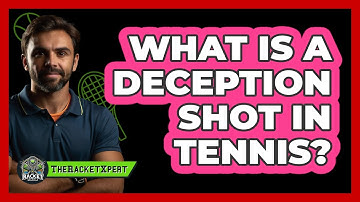 What Is A Deception Shot In Tennis? - The Racket Xpert