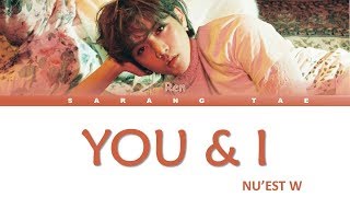 Video thumbnail of "NU'EST W (뉴이스트 W) - 'YOU & I' Lyrics (REN SOLO) [Color Coded_Han_Rom_Eng]"