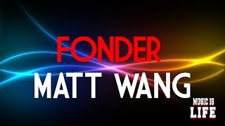 Matt Wang - Fonder Lyrics