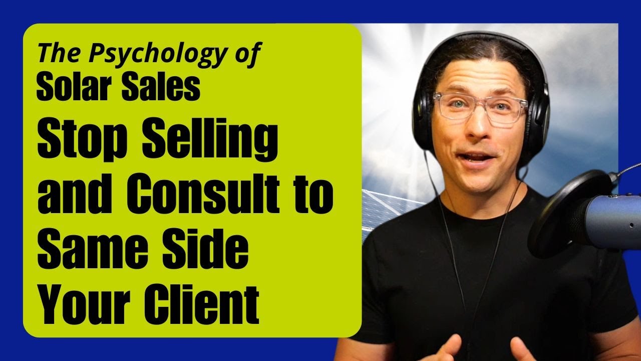 Stop Selling & Start Consulting | The Right Way to Guide Solar Clients!