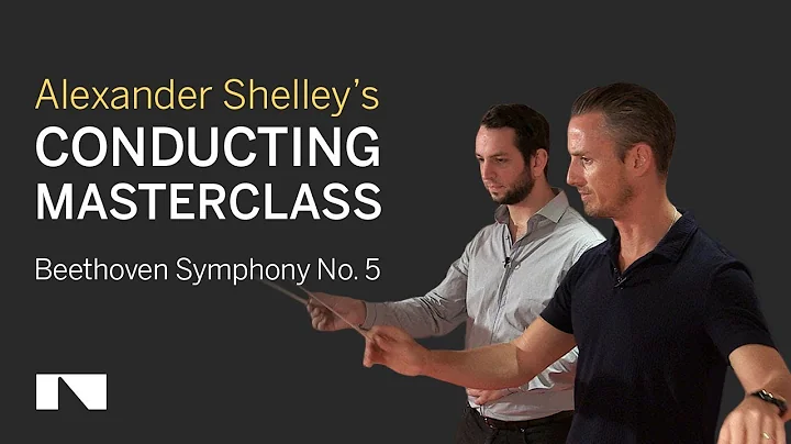 Alexander Shelley Conducting Masterclass: Beethove...