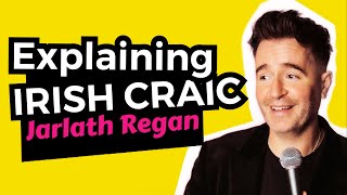 Irish "Craic" Explained | Jarlath Regan | Standup Comedy Ireland