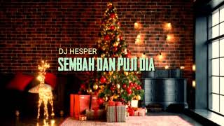 DJ NATAL SEMBAH DAN PUJI DIA (DJ HESPER REMIX)